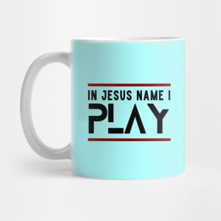 In Jesus Name I Play | Christian Mug